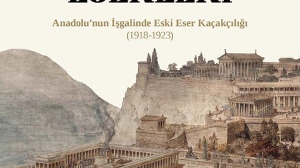 Barut Dumanı Altında Kaçırılan Eserler: 1911-1915 Talanı