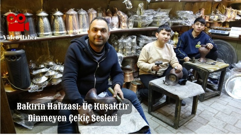 Bakırın Hafızası: Üç Kuşaktır Dinmeyen Çekiç Sesleri