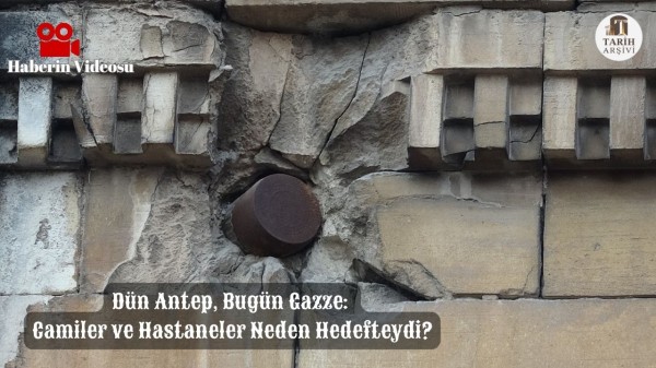Dün Antep, Bugün Gazze: Camiler ve Hastaneler Neden Hedefteydi?