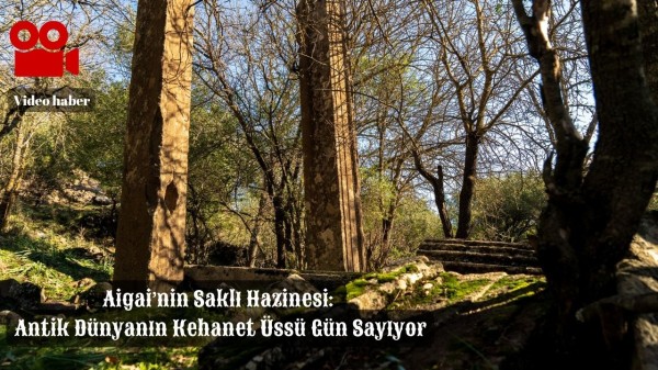 Aigai’nin Saklı Hazinesi: Antik Dünyanın Kehanet Üssü Gün Sayıyor
