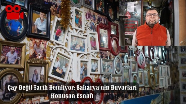 Çay Değil Tarih Demliyor: Sakarya’nın Duvarları Konuşan Esnafı