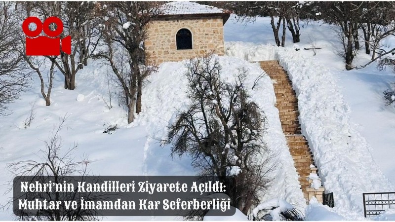 Nehri’nin Kandilleri Ziyarete Açıldı: Muhtar ve İmamdan Kar Seferberliği