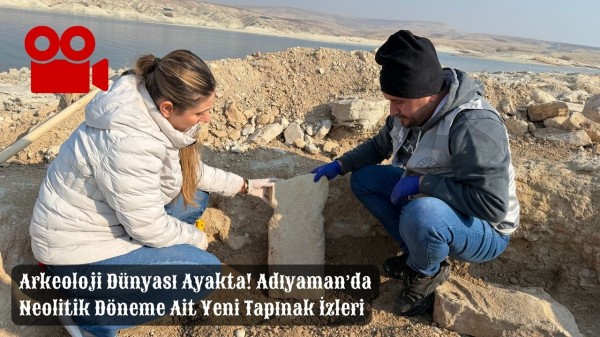 Arkeoloji Dünyası Ayakta! Adıyaman’da Neolitik Döneme Ait Yeni Tapınak İzleri