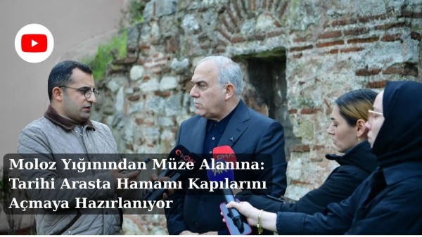 Moloz Yığınından Müze Alanına: Tarihi Arasta Hamamı Kapılarını Açmaya Hazırlanıyor