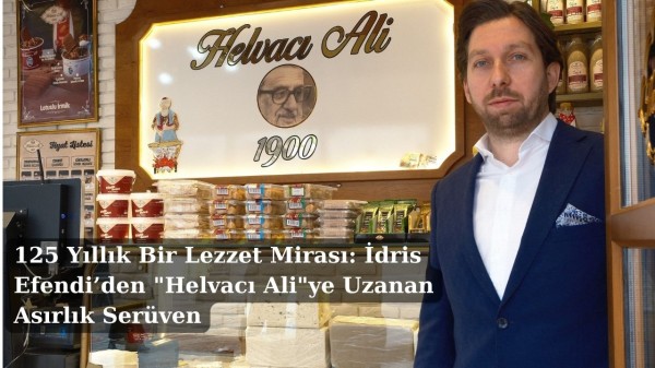 125 Yıllık Bir Lezzet Mirası: İdris Efendi’den "Helvacı Ali"ye Uzanan Asırlık Serüven