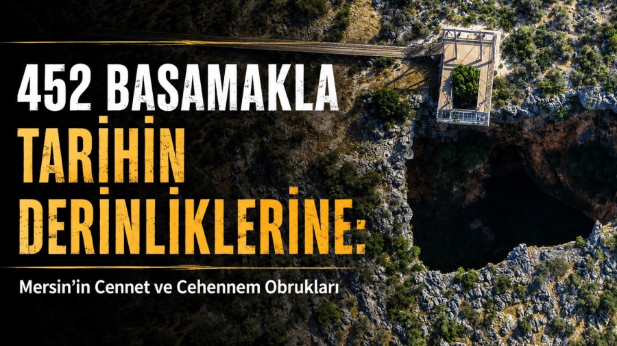 452 Basamakla Tarihin Derinliklerine: Mersin’in Cennet ve Cehennem Obrukları