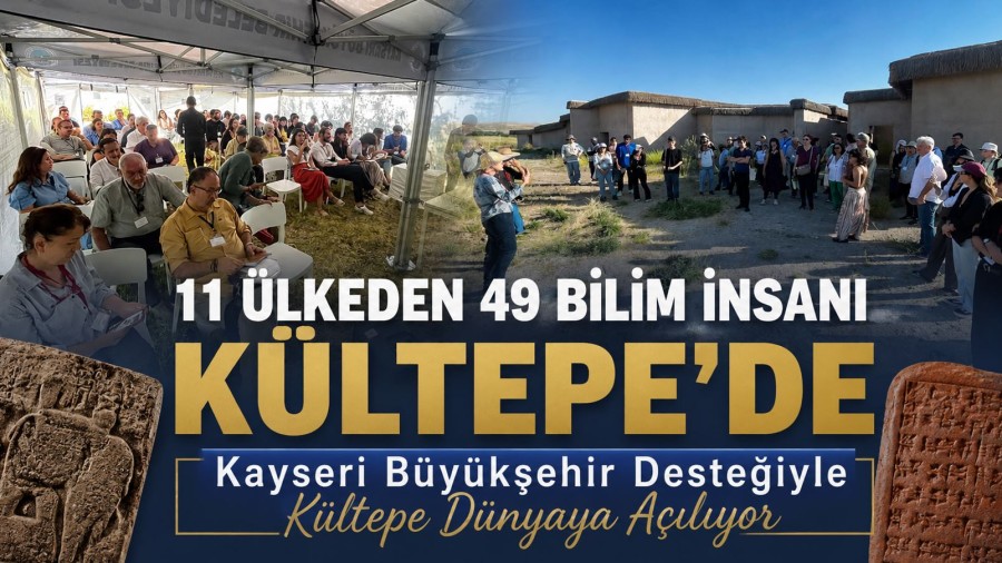 11 Ülkeden 49 Bilim İnsanı Kültepe'de Tarihe Işık Tuttu