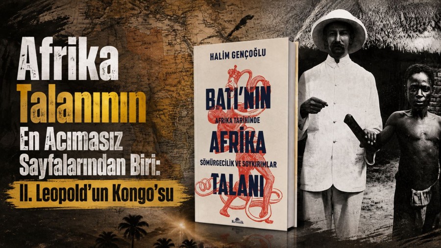 Afrika Talanının En Acımasız Sayfalarından Biri: II. Leopold’un Kongo’su