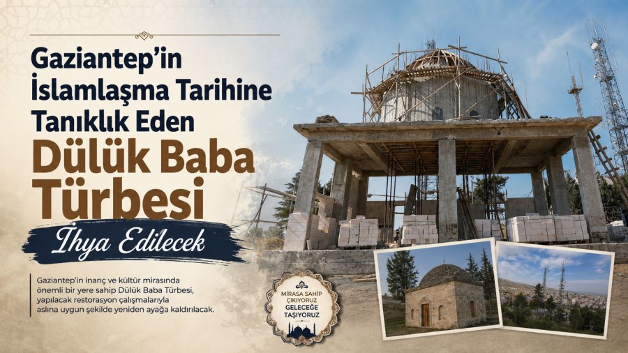 Gaziantep’in İslamlaşma Tarihine Tanıklık Eden Dülük Baba Türbesi İhya Edilecek