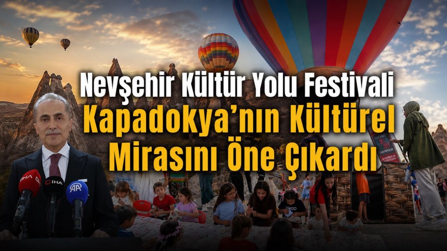 Geleneksel Sanatlardan Çocuk Etkinliklerine: Nevşehir Kültür Yolu Festivali Tamamlandı