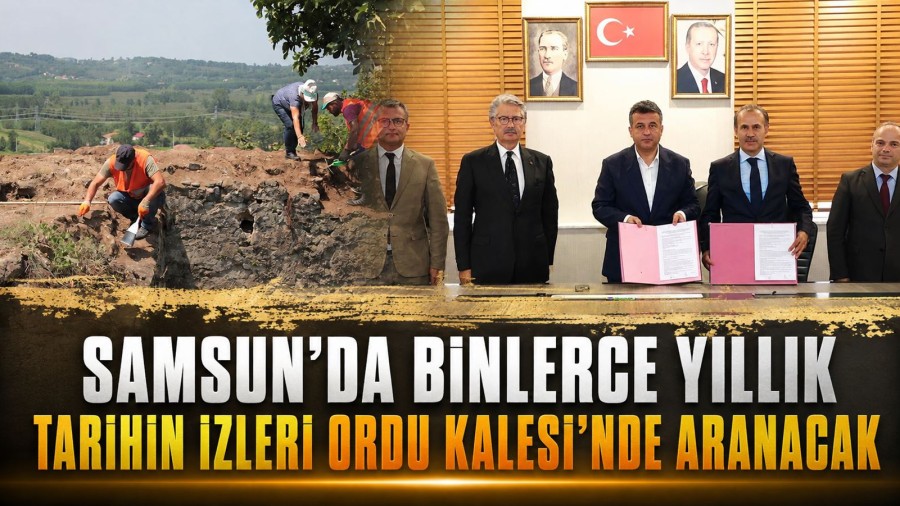 Samsun’da Binlerce Yıllık Tarihin İzleri Ordu Kalesi’nde Aranacak