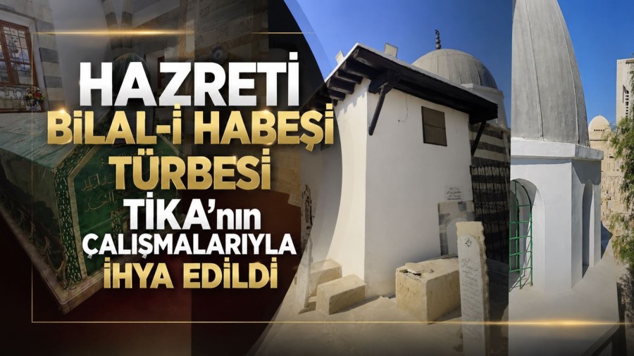 Hazreti Bilal-i Habeşi Türbesi TİKA’nın Çalışmalarıyla İhya Edildi