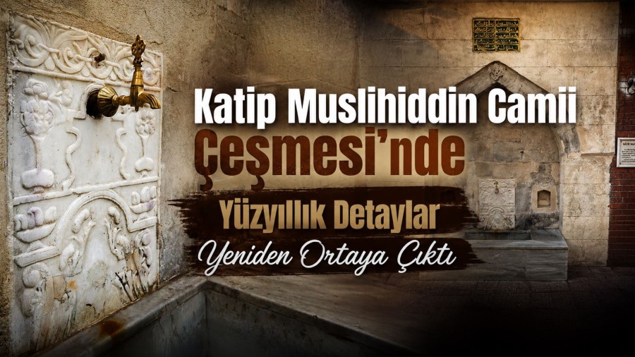 Katip Muslihiddin Camii Çeşmesi’nde Yüzyıllık Detaylar Yeniden Ortaya Çıktı