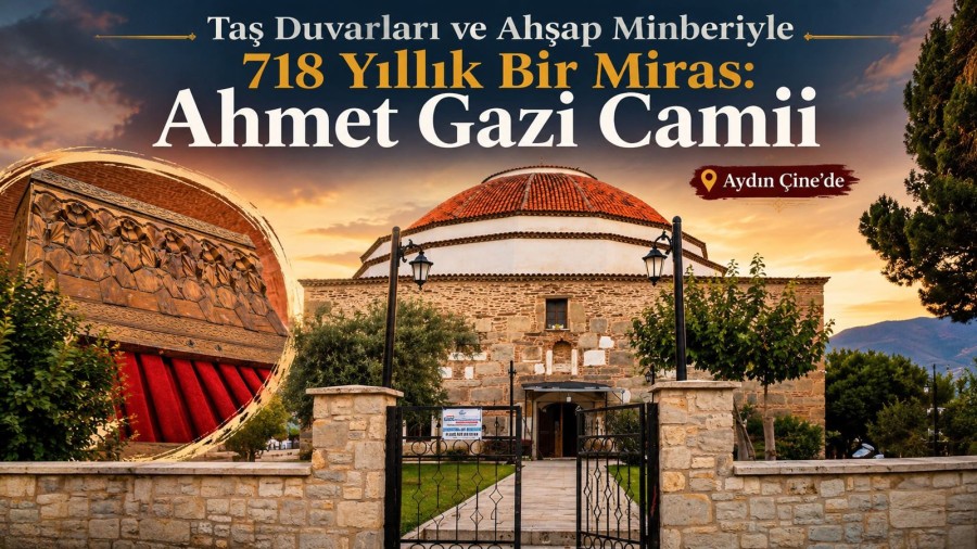 Taş Duvarları ve Ahşap Minberiyle 718 Yıllık Bir Miras: Ahmet Gazi Camii