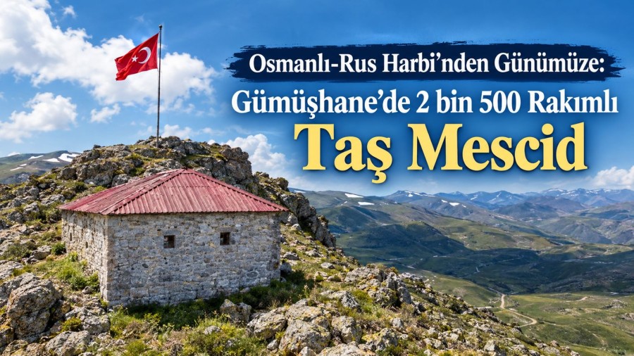 Osmanlı-Rus Harbi’nden Günümüze: Gümüşhane’de 2 bin 500  Rakımlı Taş Mescid