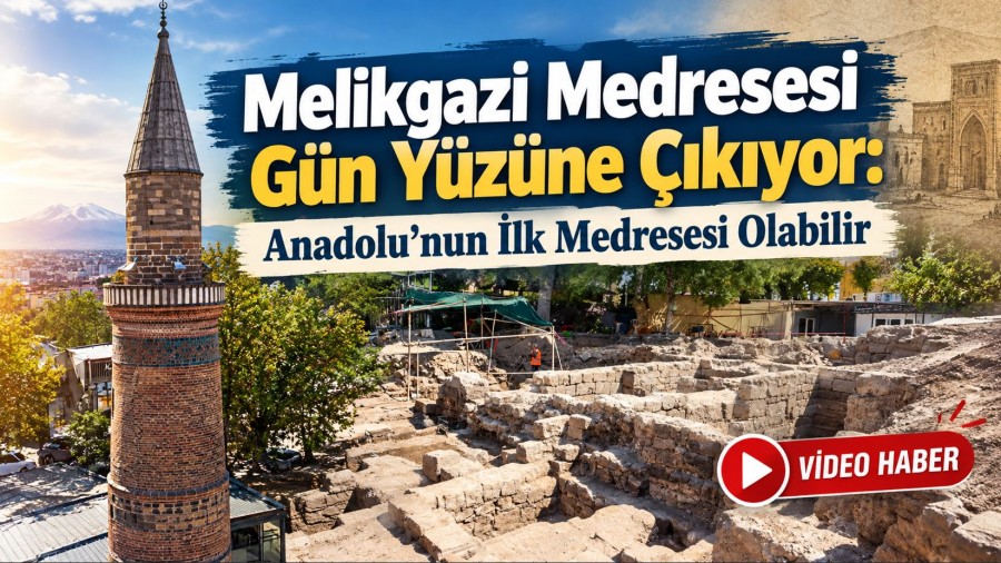 Melikgazi Medresesi Gün Yüzüne Çıkıyor: Anadolu’nun İlk Medresesi Olabilir