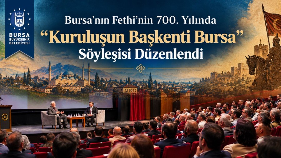 Bursa’nın Fethi’nin 700. Yılında “Kuruluşun Başkenti Bursa” Söyleşisi Düzenlendi