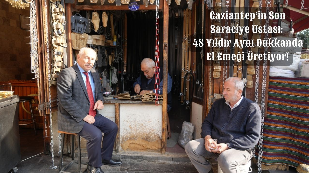 Gaziantep’in Son Saraciye Ustası: 48 Yıldır Aynı Dükkanda El Emeği Üretiyor!
