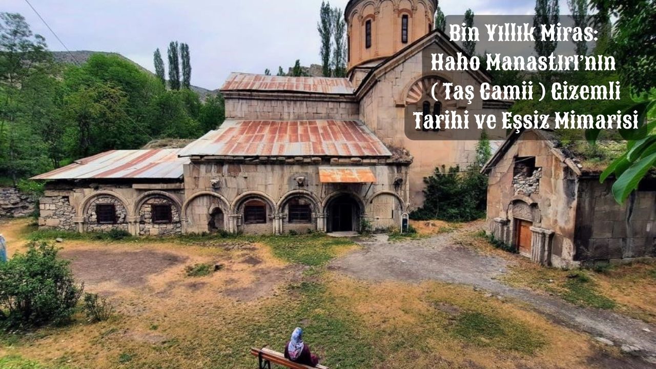 Bin Yıllık Miras: Haho Manastırı’nın ( Taş Camii ) Gizemli Tarihi ve Eşsiz Mimarisi