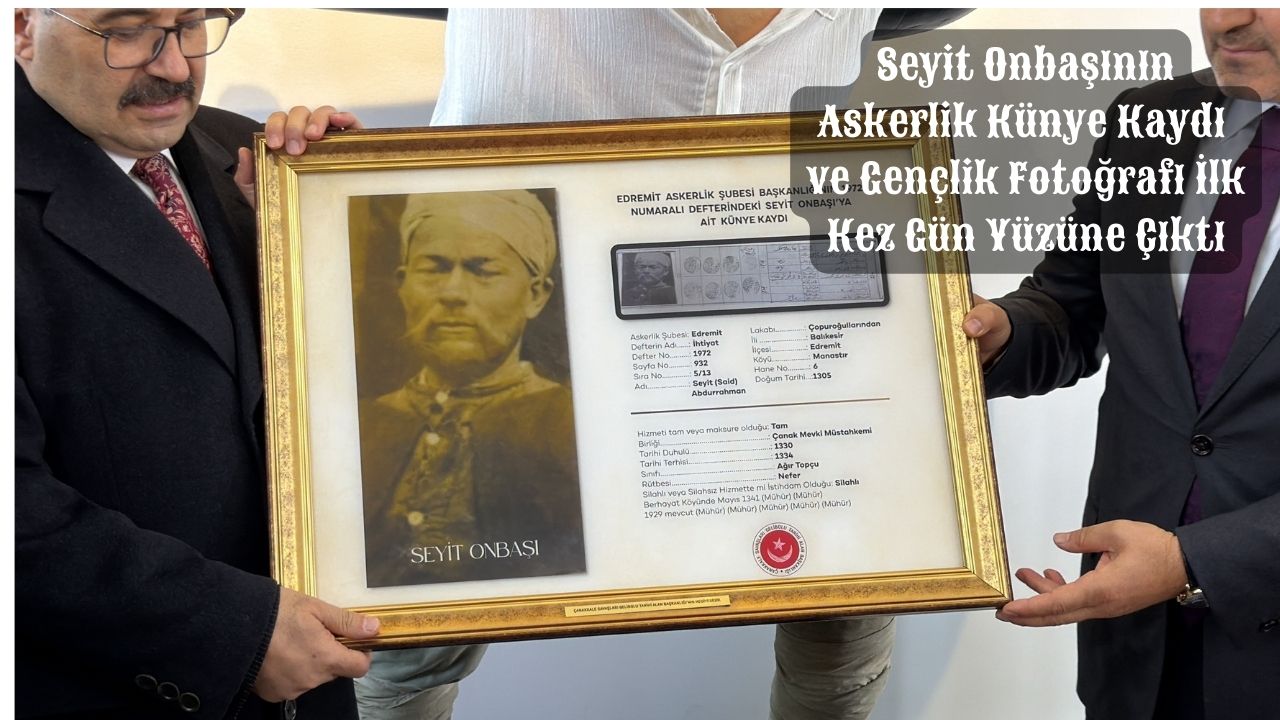 Seyit Onbaşı'nın Askerlik Künye Kaydı ve Gençlik Fotoğrafı İlk Kez Gün Yüzüne Çıktı